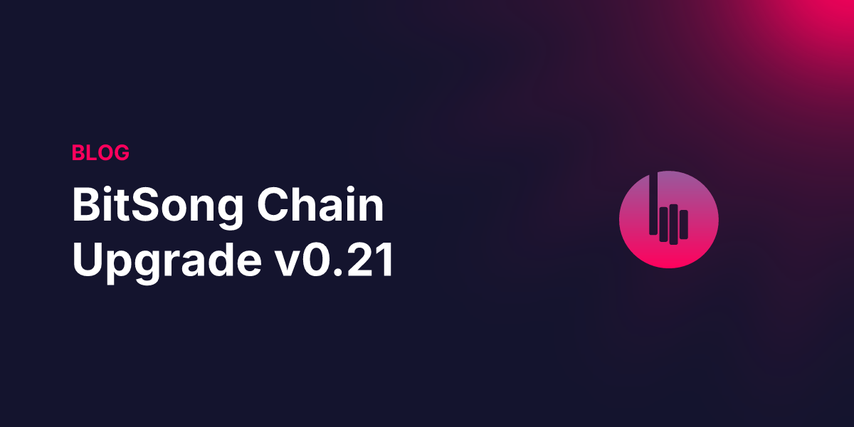 BitSong Chain Upgrade v0.21