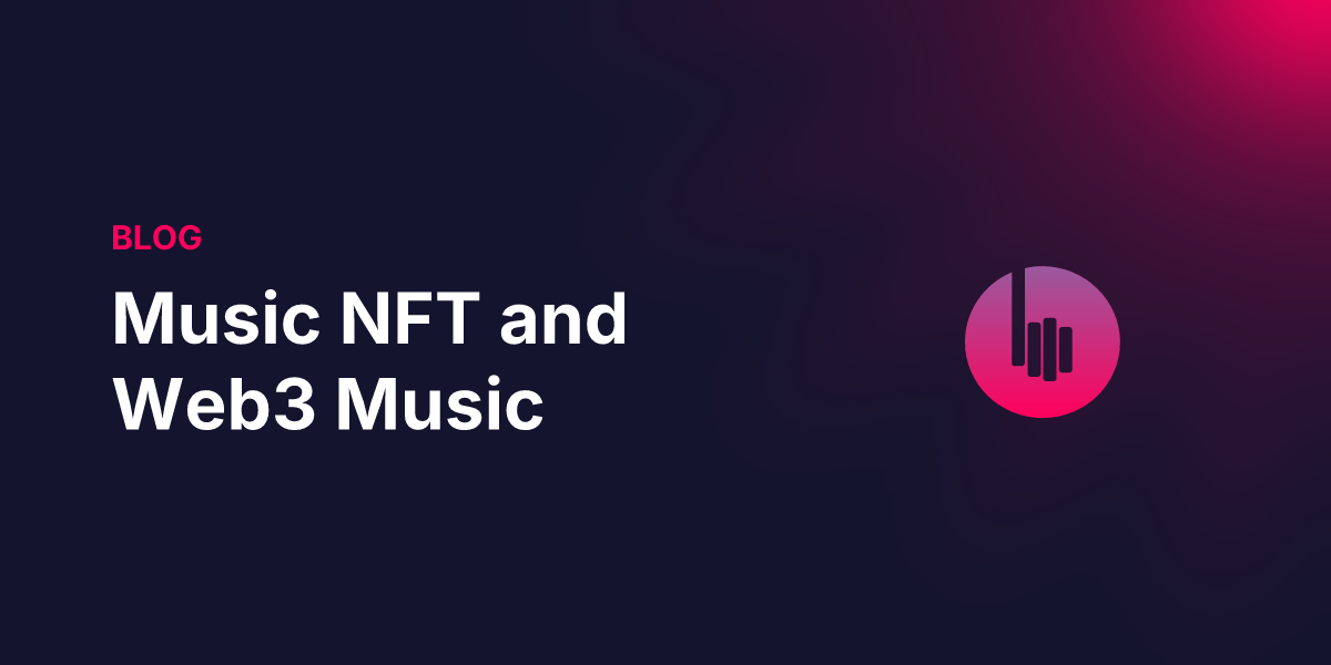 The Future of Music: Exploring Music NFT and Web3 Music