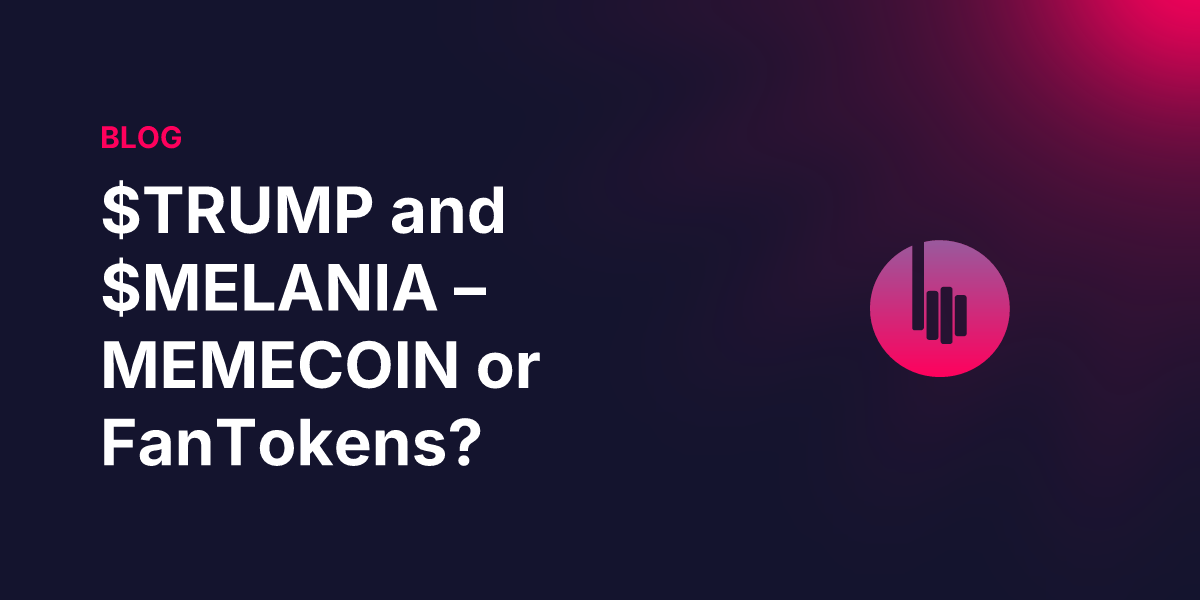 $TRUMP and $MELANIA – MEMECOIN or FanTokens?