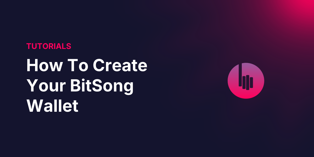 How To Create Your BitSong Wallet