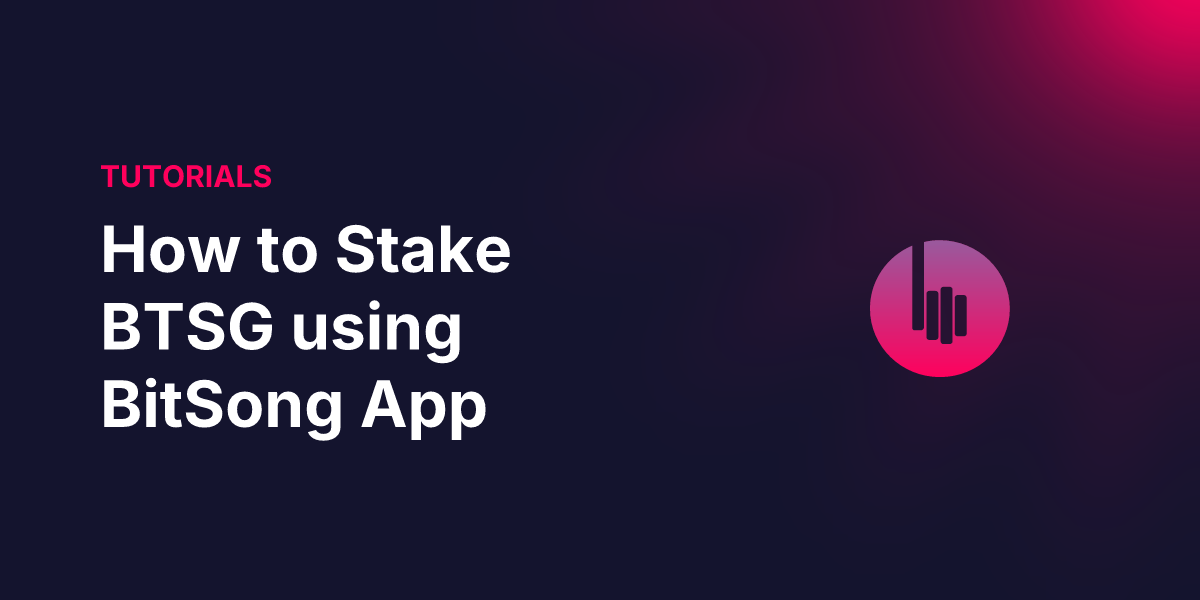 How to Stake BTSG on the BitSong App