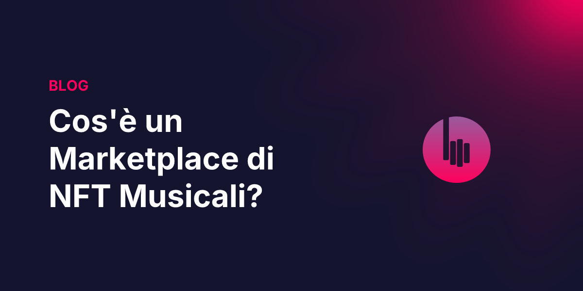 Cos'è un Marketplace di NFT Musicali?