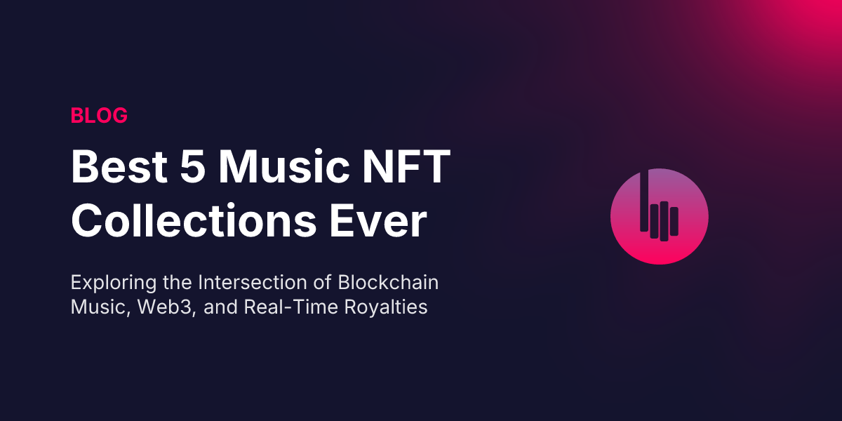 Best 5 Music NFT Collections Ever - Shaping the Future of Music
