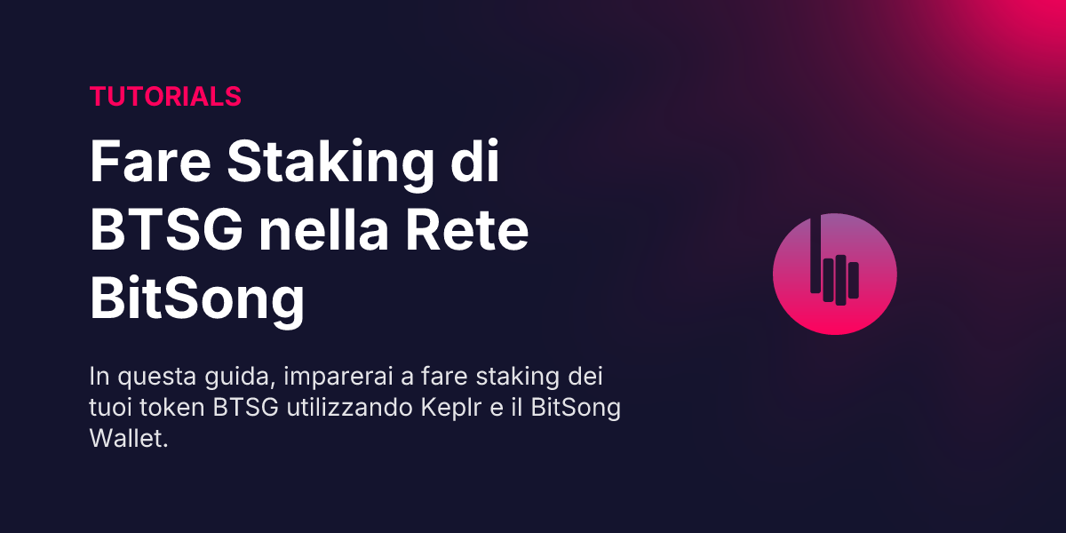 Come Fare Staking di BTSG nella Rete BitSong Utilizzando Keplr