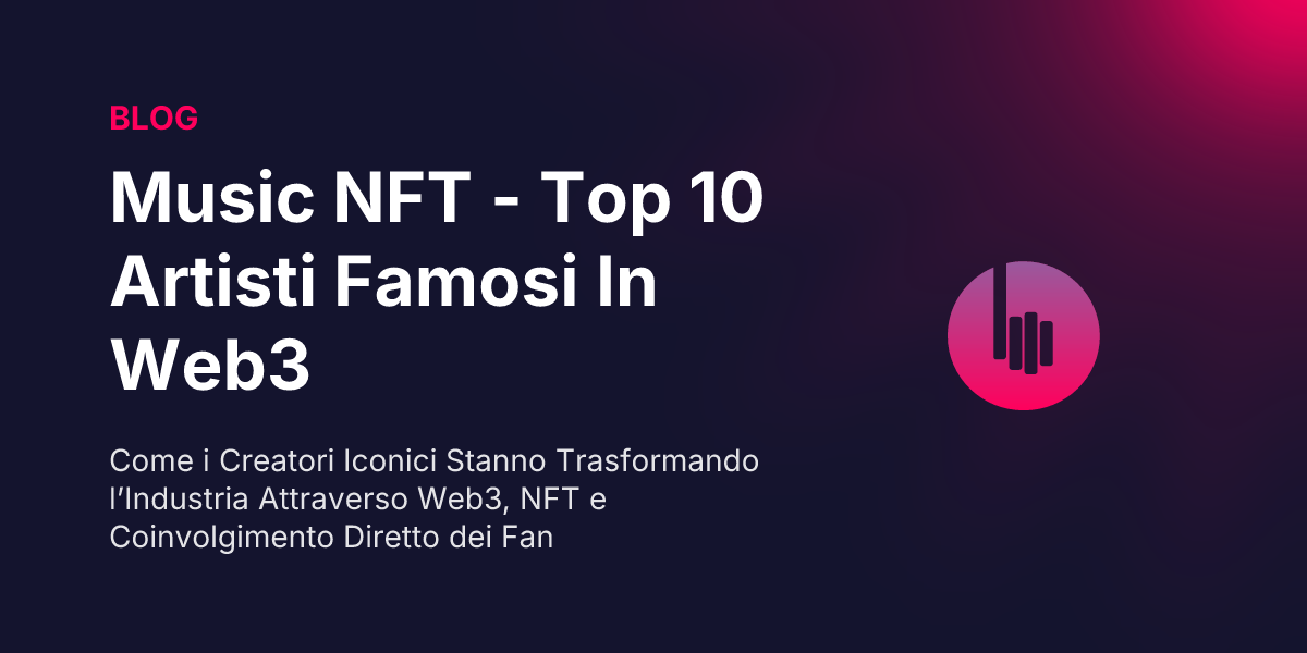 Music NFT - Top 10 Artisti Famosi In Web3