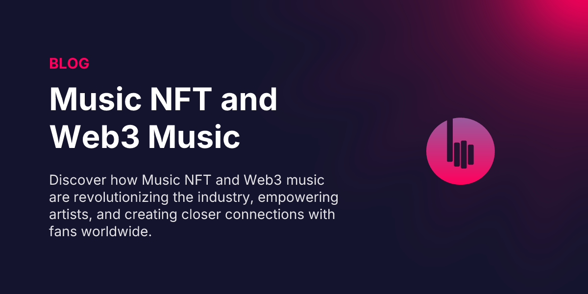 The Future of Music: Exploring Music NFT and Web3 Music