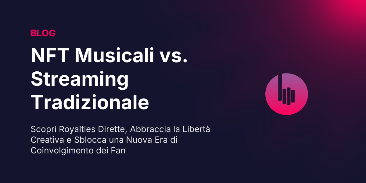 NFT Musicali vs. Streaming Tradizionale: Quale Modello Avvantaggia di Più gli Artisti?