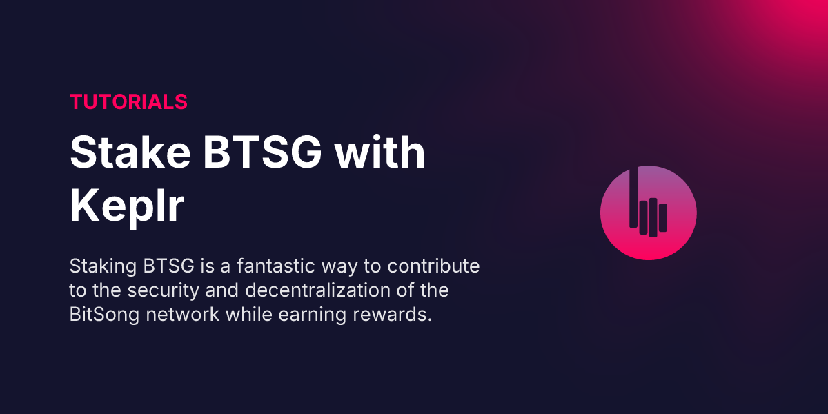 How to Stake BTSG within the BitSong Network Using Keplr