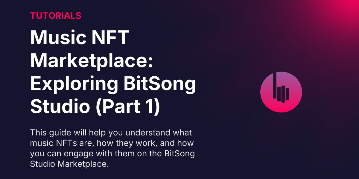 Music NFT Marketplace: Exploring BitSong Studio (Part 1)