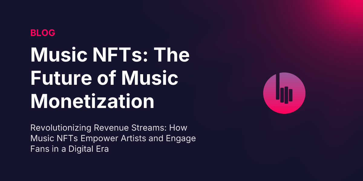 Music NFTs: The Future of Music Monetization