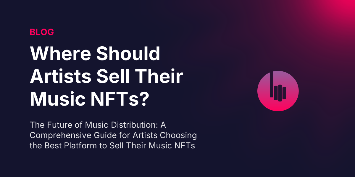 Music NFT Marketplaces: Where Should Artists Sell Their Music NFTs?